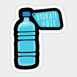 Hydrate or Die a Funny Quote for Hydration Sticker